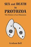 Sex and Death in Protozoa: The History of Obsession