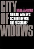 City of Widows: An Iraqi Woman s Account of War and Resistance