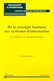 Revue Hermes Science Publications  / De la stratégie business aux systèmes d'information: l'entreprise et son écosystème (Coll. : Management et informatique )