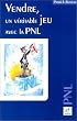 Vendre un v�ritable jeu avec la PNL