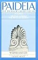Paideia: The Ideals of Greek Culture Volume I: Archaic Greece: The Mind of Athens