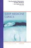The Psychiatric Dimensions of Sleep Medicine, An Issue of Sleep Medicine Clinics