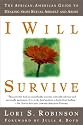 I Will Survive: The African-American Guide to Healing from Sexual Assault and Abuse