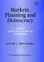 Markets, Planning and Democracy: Essays After the Collapse of Socialism (New Thinking in Political Economy Series)