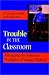 Trouble in the Classroom: Managing the Behavior Problems of Young Children (The Jossey-Bass Education Series)