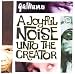 A Joyful Noise Unto the Creator
