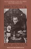 Immortality and Reincarnation: Wisdom from the Forbidden Journey