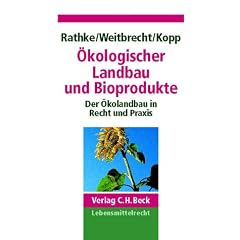 �kologischer Landbau und Bioprodukte: Der �kolandbau in Recht und Praxis. Vorschriften und Verordnungen �ber den �kologischen Landbau werden ... Darstellung von drei �kologischen Verb�nden