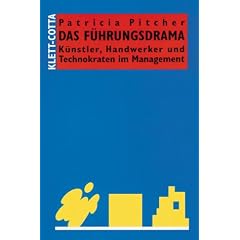 Das F�hrungsdrama. K�nstler, Handwerker und Technokraten im Management