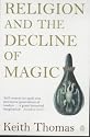 Religion and the Decline of Magic: Studies in Popular Beliefs in Sixteenth and Seventeenth-Century England (Penguin History)