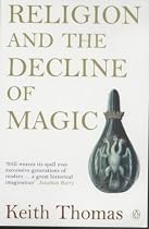 Religion and the Decline of Magic: Studies in Popular Beliefs in Sixteenth and Seventeenth-Century England (Penguin History)