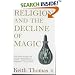 Religion and the Decline of Magic: Studies in Popular Beliefs in Sixteenth and Seventeenth-Century England (Penguin history)