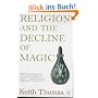 Religion and the Decline of Magic: Studies in Popular Beliefs in Sixteenth and Seventeenth-Century England (Penguin History)