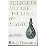 Religion and the Decline of Magic: Studies in Popular Beliefs in Sixteenth and Seventeenth-Century England (Penguin History)