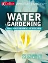 Water Gardening: Ponds, Plants and How to Look After Them (Collins Practical Gardener)