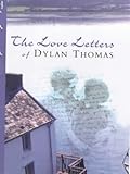 The love letters of Dylan Thomas