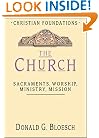The Church: Sacraments, Worship, Ministry, Mission (Christian Foundations)