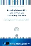 Security Informatics and Terrorism : Patrolling the Web: Social and Technical Problems of Detecting and Controlling Terrorists' Use of the World Wide Web