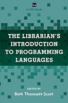 The Librarian's Introduction to Programming Languages: A LITA Guide (LITA Guides)