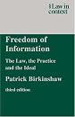 Freedom of Information: The Law, the Practice and the Ideal (Law in Context)
