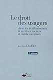 Le droit des usagers dans les �tablissements et services sociaux et m�dico-sociaux