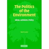 The Politics of the Environment: Ideas, Activism, Policy