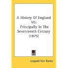 Click here to buy  A History Of England V6: Principally In The Seventeenth Century (1875)  by Leopold Von Ranke.