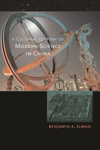 A Cultural History of Modern Science in China (New Histories of Science, Technology, and Medicine)