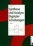 Synthese und Analyse Digitaler Schaltungen: Mit zahlreichen Aufgaben mit Lösungen