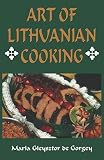 Art of Lithuanian Cooking   [ART OF LITHUANIAN COOKING] [Paperback]
