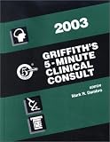Griffith`s 5-Minute Clinical Consult, 2003