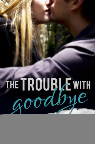 The Trouble With Goodbye (A Fairhope New Adult Romance) by Sarra Cannon The Trouble With Goodbye (A Fairhope New Adult Romance) by Sarra Cannon