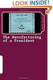The Manufacturing of a President: The CIA's Insertion of Barack H. Obama, Jr. into the White House