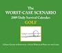 The Worst-Case Scenario 2009 Daily Survival Calendar Golf: A Daily Guide to Surviving Life on the Dangerous Green