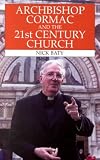 ARCHBISHOP CORMAC AND THE 21st CENTURY CHURCH