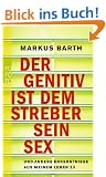 Der Genitiv ist dem Streber sein Sex: und andere Erkenntnisse aus meinem Leben 2.0