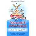 Medialit�t und Hellsichtigkeit - Das �bungsbuch: Techniken zum erfolgreichen Trainieren der Medialit�t