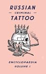 Russian Criminal Tattoo Encyclopaedia