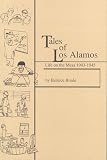 Tales of Los Alamos: Life on the Mesa 1943-1945