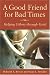 A Good Friend for Bad Times: Helping Others Through Grief