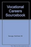 Vocational careers sourcebook : where to find help planning careers in skilled, trade, and nontechnical vocations