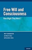 Free will and consciousness : how might they work?