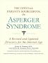 The Official Parent's Sourcebook on Asperger Syndrome: A Revised and Updated Directory for the Internet Age