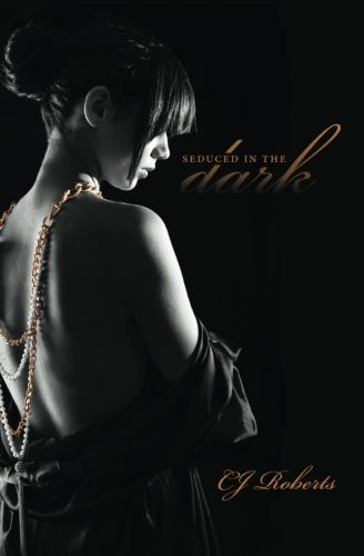 Seduced in the Dark: The Dark Duet (Volume 2) by Roberts, CJ(August 22, 2012) Paperback