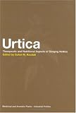 Urtica: The Genus Urtica (Medicinal & Aromatic Plants - Industrial Profiles)