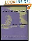 The Black Public Sphere (Series): A Public Culture Book (Black Literature and Culture)