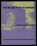 The Black Public Sphere (Series): A Public Culture Book (Black Literature and Culture)