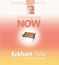 Entering the Now (Teaching the Power of Now Series)