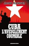 Cuba : l'aveuglement coupable