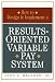 How to Design and Implement a Results-Oriented Variable Pay System